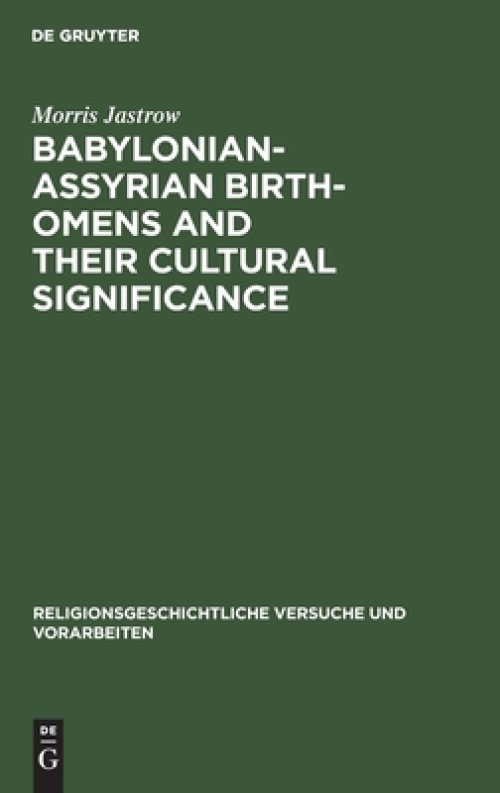 Babylonian-Assyrian Birth-omens and their cultural significance