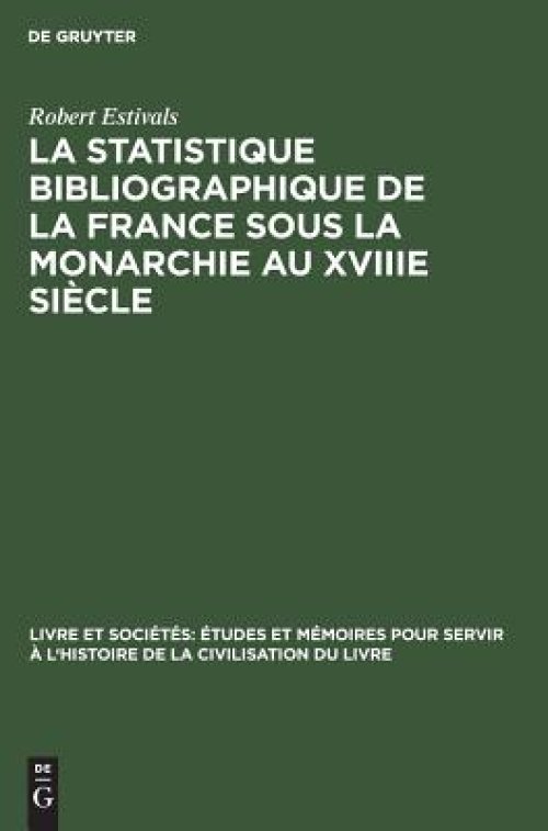 Statistique Bibliographique De La France Sous La Monarchie Au Xviiie Siecle