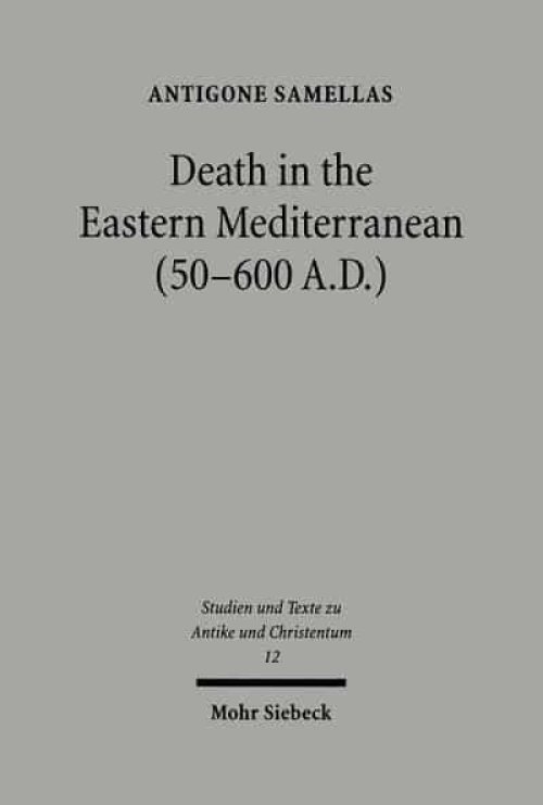 Death in the Eastern Mediterranean (50-600 A.D.): The Christianization of the East: An Interpretation