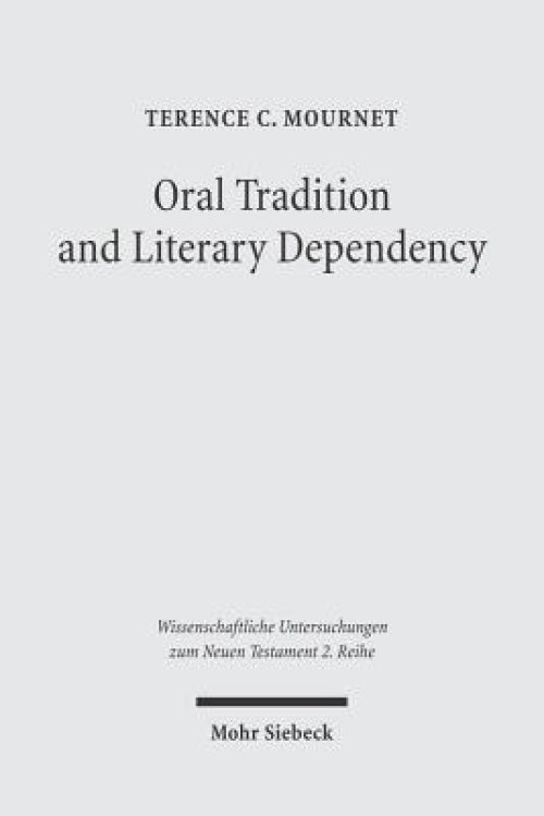 Oral Tradition and Literary Dependency: Variability and Stability in the Synoptic Tradition and Q