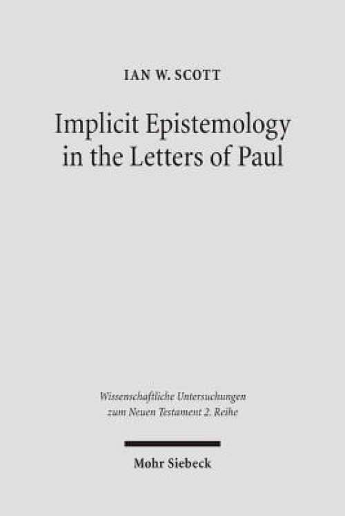 Implicit Epistemology in the Letters of Paul: Story, Experience and the Spirit