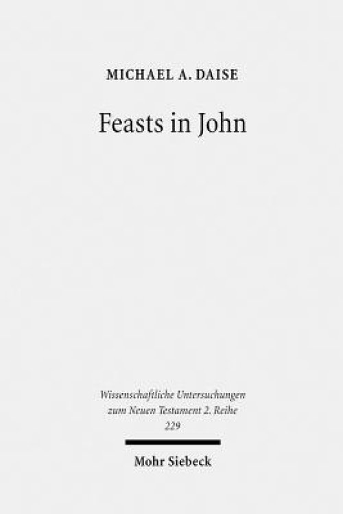 Feasts in John: Jewish Festivals and Jesus' Hour in the Fourth Gospel