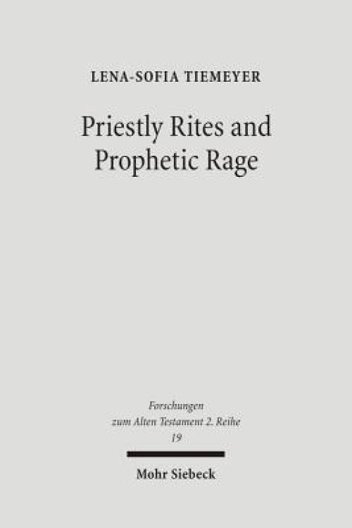 Priestly Rites and Prophetic Rage: Post-Exilic Prophetic Critique of the Priesthood