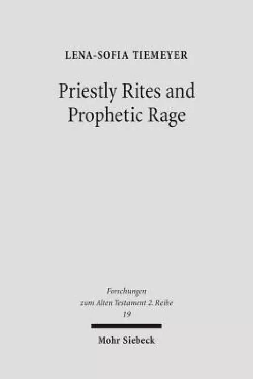 Priestly Rites and Prophetic Rage: Post-Exilic Prophetic Critique of the Priesthood