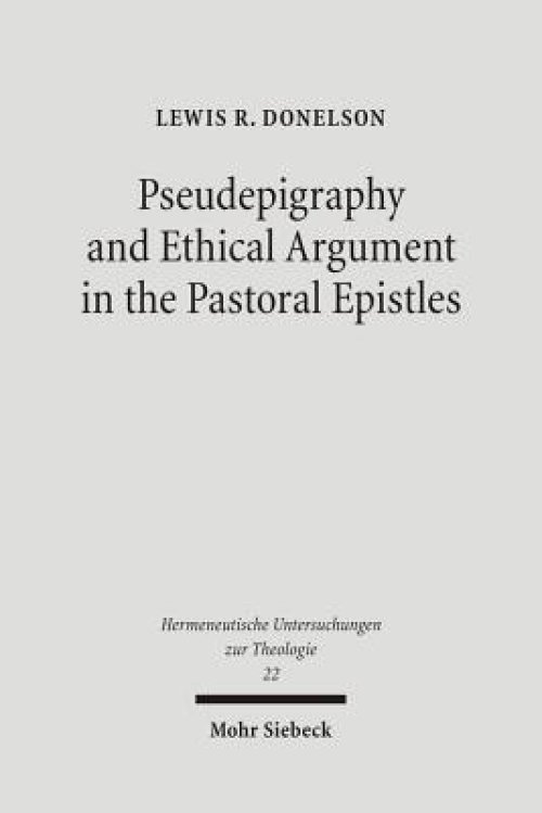 Pseudepigraphy and Ethical Argument in the Pastoral Epistles