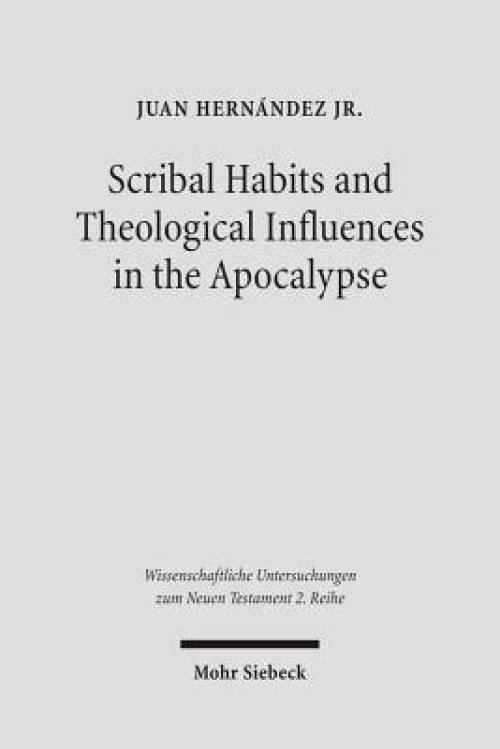 Scribal Habits and Theological Influences in the Apocalypse: The Singular Readings of Sinaiticus, Alexandrinus, and Ephraemi