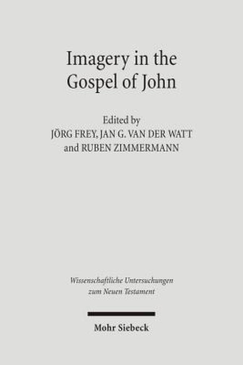 Imagery in the Gospel of John: Terms, Forms, Themes, and Theology of Johannine Figurative Language