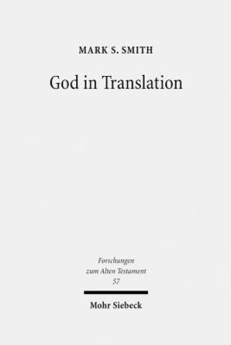 God in Translation: Deities in Cross-Cultural Discourse in the Biblical World