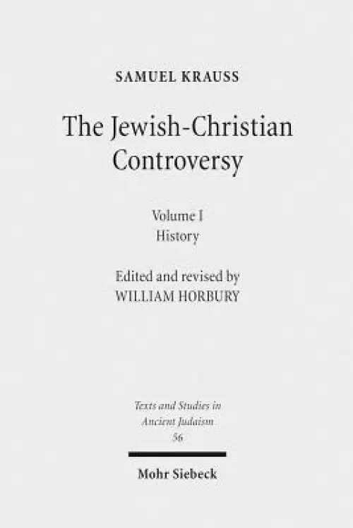 The Jewish-Christian Controversy: From the Earliest Times to 1789. Vol. 1: History