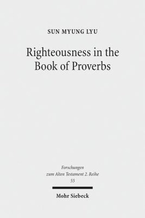 Righteousness in the Book of Proverbs