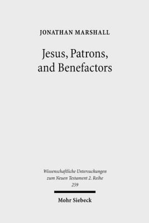 Jesus, Patrons, and Benefactors: Roman Palestine and the Gospel of Luke