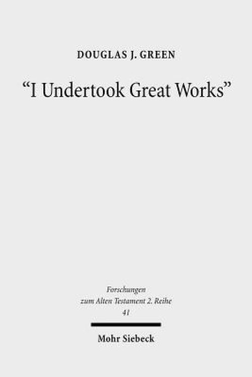 I Undertook Great Works: The Ideology of Domestic Achievements in West Semitic Royal Inscriptions