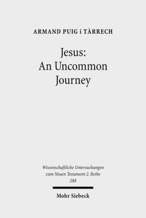 Jesus: An Uncommon Journey: Studies on the Historical Jesus