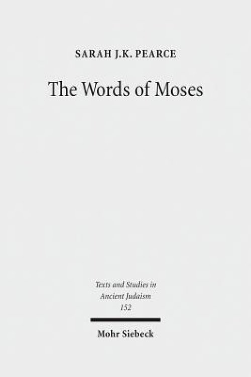 The Words of Moses: Studies in the Reception of Deuteronomy in the Second Temple Period