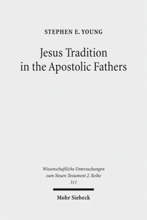 Jesus Tradition in the Apostolic Fathers: Their Explicit Appeals to the Words of Jesus in Light of Orality Studies