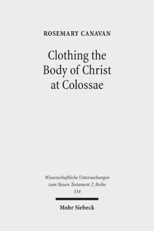 Clothing the Body of Christ at Colossae: A Visual Construction of Identity