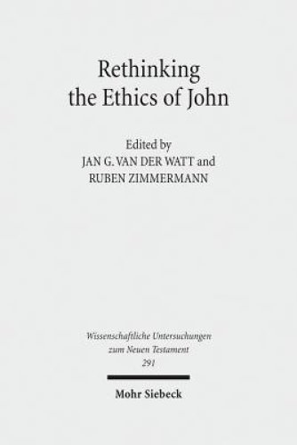 Rethinking the Ethics of John: Implicit Ethics in the Johannine Writings. Kontexte Und Normen Neutestamentlicher Ethik / Contexts and Norms of New Te