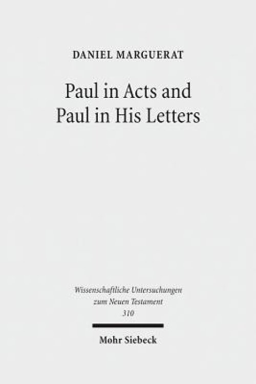 Paul in Acts and Paul in His Letters