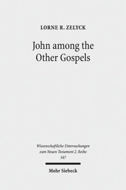 John Among the Other Gospels: The Reception of the Fourth Gospel in the Extra-Canonical Gospels