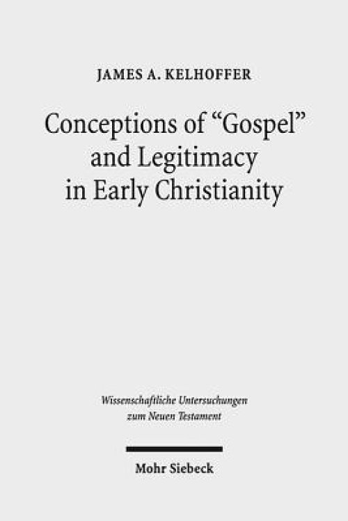 Conceptions of 'Gospel' and Legitimacy in Early Christianity