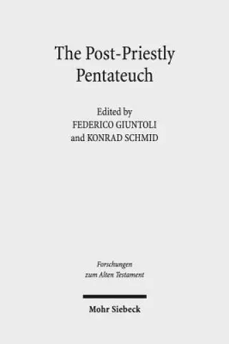 The Post-Priestly Pentateuch: New Perspectives on Its Redactional Development and Theological Profiles