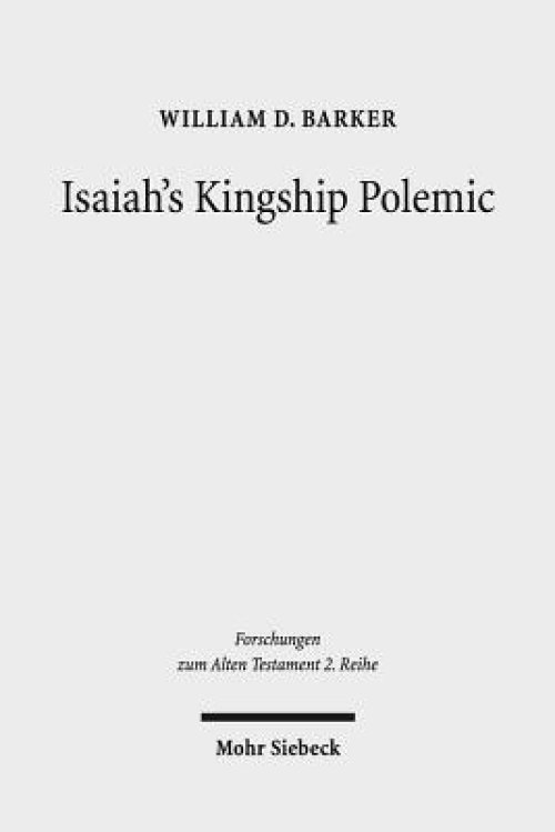 Isaiah's Kingship Polemic: An Exegetical Study in Isaiah 24-27