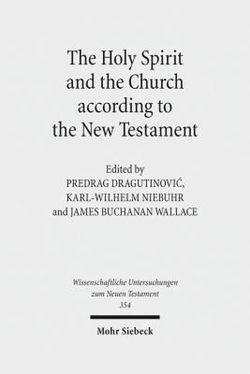 The Holy Spirit and the Church According to the New Testament: Sixth International East-West Symposium of New Testament Scholars, Belgrade, August 25