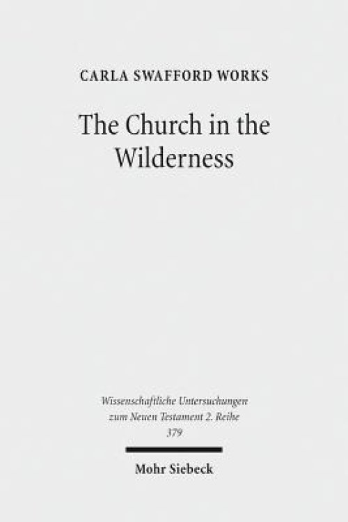 The Church in the Wilderness: Paul's Use of Exodus Traditions in 1 Corinthians