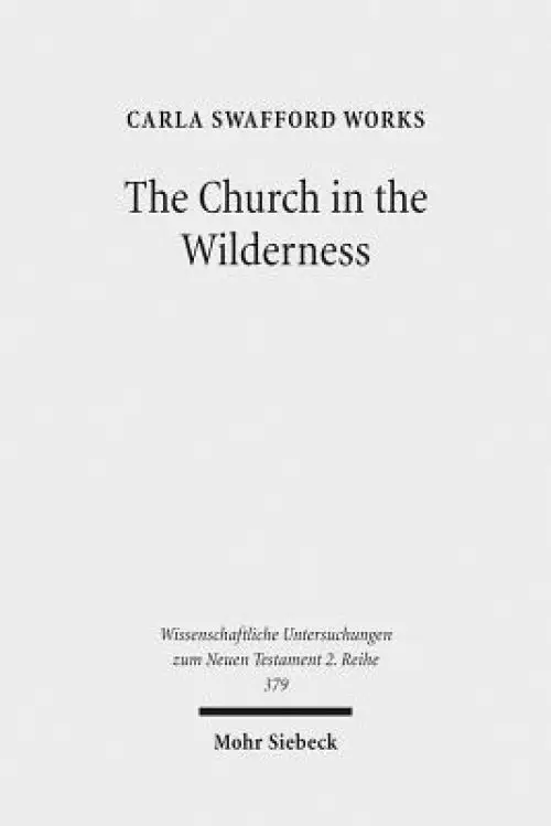 The Church in the Wilderness: Paul's Use of Exodus Traditions in 1 Corinthians