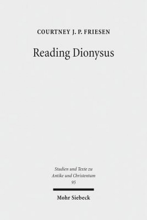 Reading Dionysus: Euripides' Bacchae and the Cultural Contestations of Greeks, Jews, Romans, and Christians