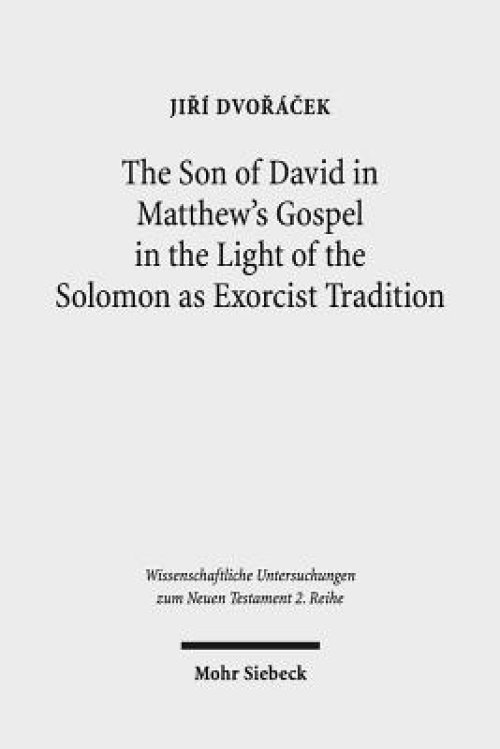 The Son of David in Matthew's Gospel in the Light of the Solomon as Exorcist Tradition