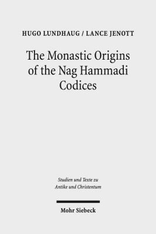 The Monastic Origins of the Nag Hammadi Codices