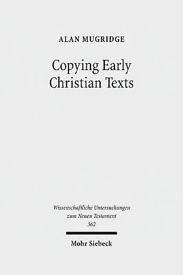 Copying Early Christian Texts: A Study of Scribal Practice