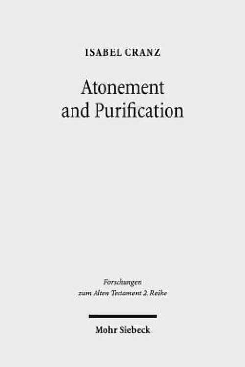 Atonement and Purification: Priestly and Assyro-Babylonian Perspectives on Sin and Its Consequences