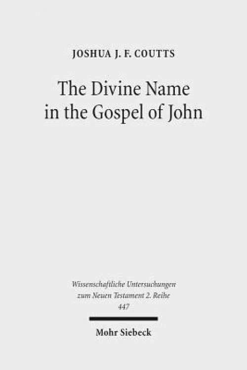 The Divine Name in the Gospel of John: Significance and Impetus