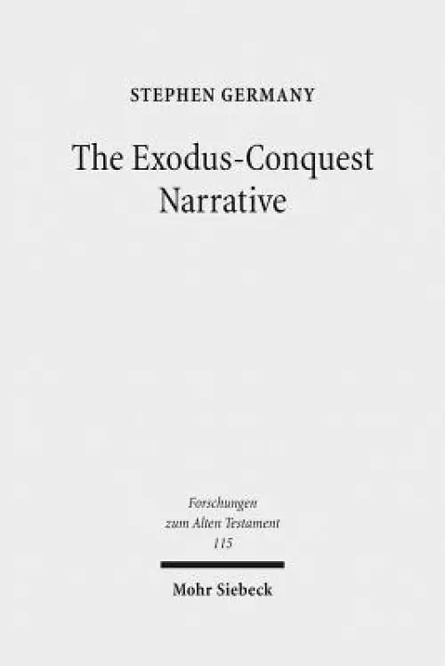 The Exodus-Conquest Narrative: The Composition of the Non-Priestly Narratives in Exodus-Joshua