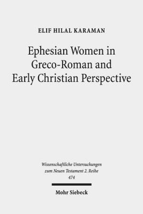 Ephesian Women in Greco-Roman and Early Christian Perspective