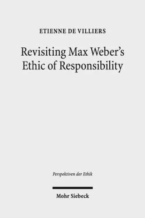 Revisiting Max Weber's Ethic of Responsibility