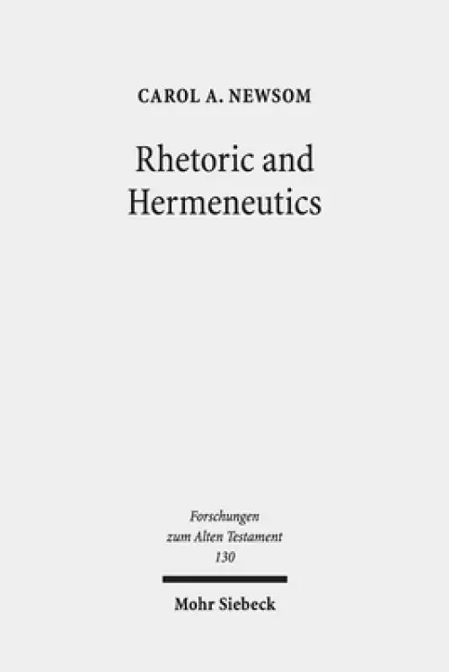 Rhetoric and Hermeneutics: Approaches to Text, Tradition and Social Construction in Biblical and Second Temple Literature