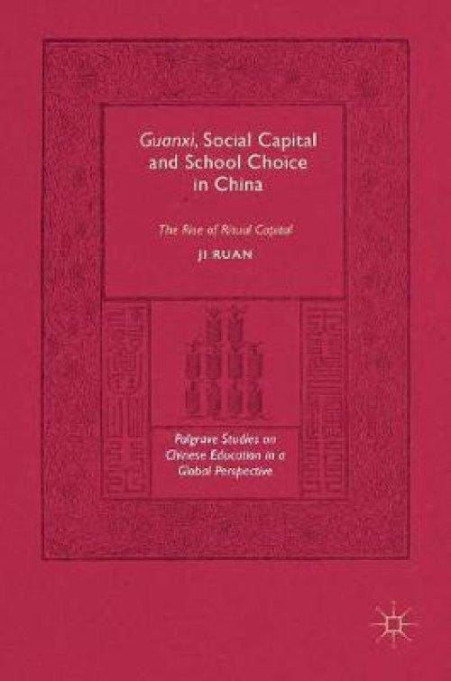 Guanxi, Social Capital and School Choice in China: The Rise of Ritual Capital