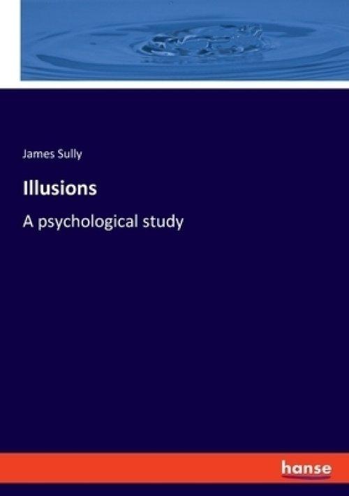 Illusions: A psychological study