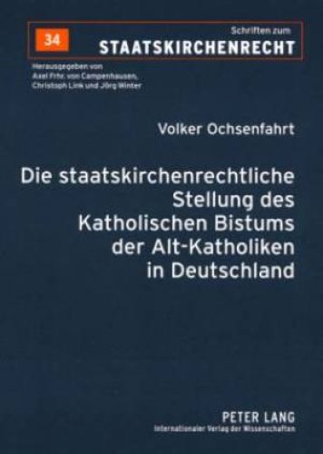 Die Staatskirchenrechtliche Stellung Des Katholischen Bistums Der Alt-Katholiken in Deutschland