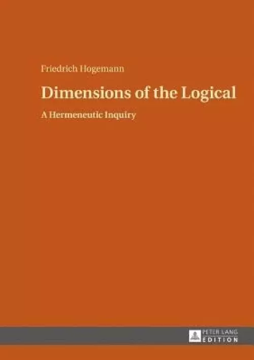 Dimensions of the Logical; A Hermeneutic Inquiry