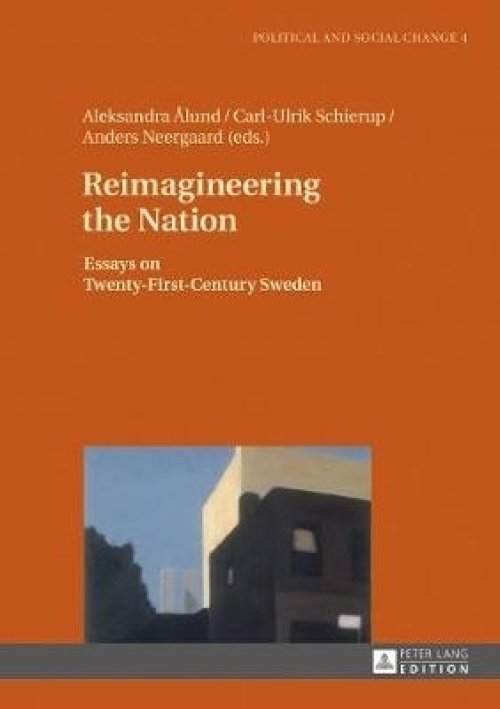 Reimagineering the Nation; Essays on Twenty-First-Century Sweden