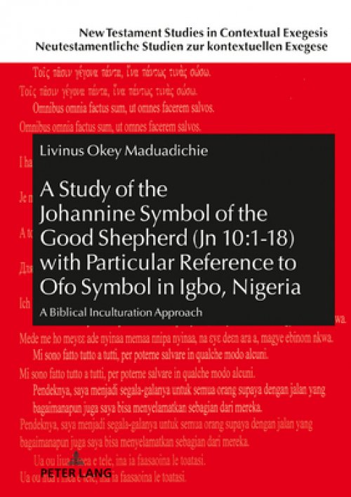 A Study of the Johannine Symbol of the Good Shepherd (Jn 10: 1-18) with Particular Reference to Ofo Symbol in Igbo, Nigeria: A Biblical Inculturation