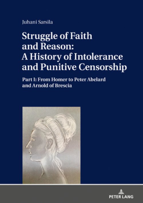 Struggle Of Faith And Reason: A History Of Intolerance And Punitive Censorship