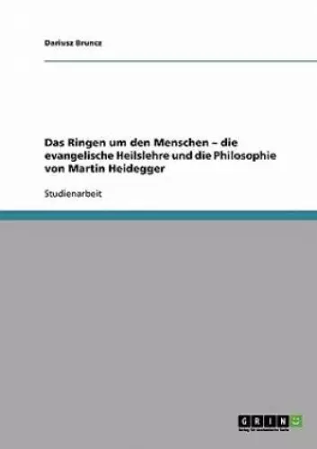 Das Ringen um den Menschen -  die evangelische Heilslehre und die Philosophie von Martin Heidegger