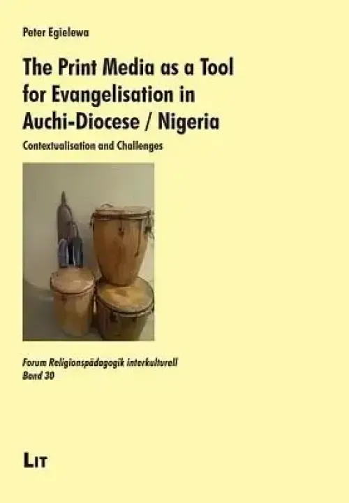 The Print Media as a Tool for Evangelisation in Auchi-Diocese / Nigeria, 30: Contextualisation and Challenges