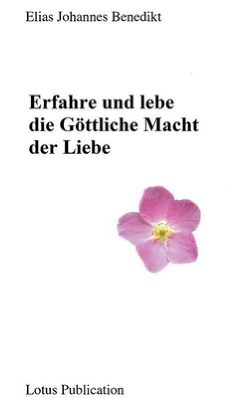 Erfahre Und Lebe Die Goettliche Macht Der Liebe ...