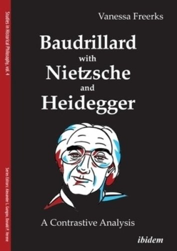 Baudrillard with Nietzsche and Heidegger: A Contrastive Analysis